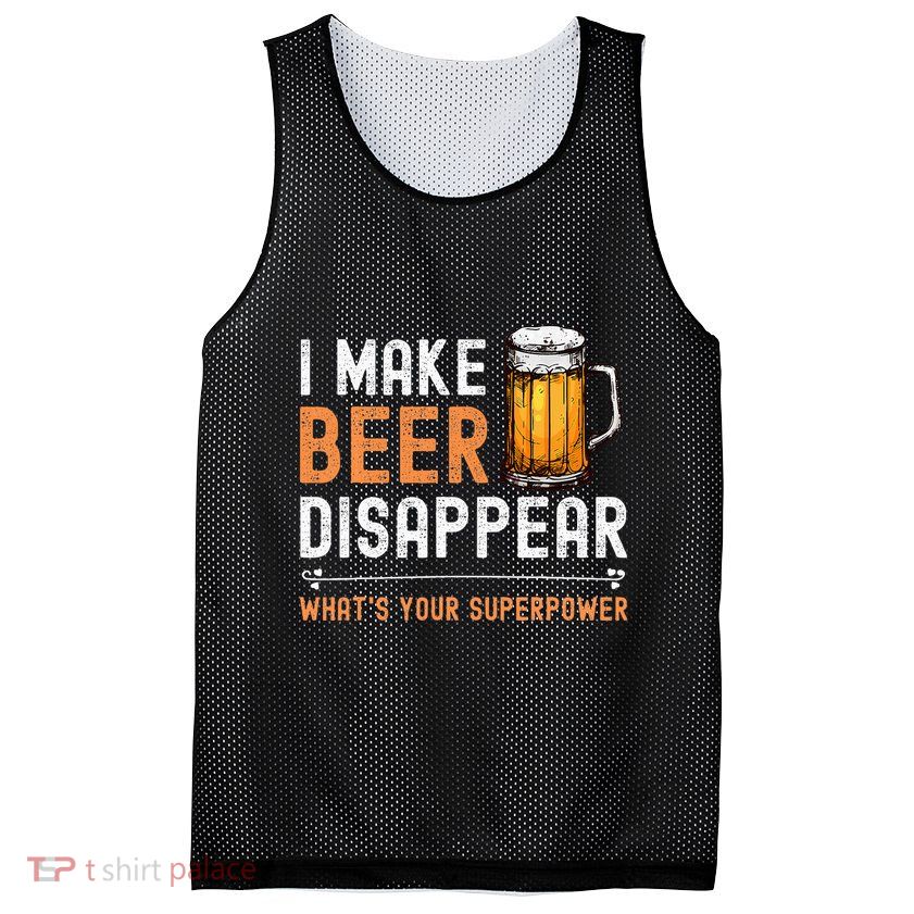 I Make Beer Disappear WhatS Your Superpower Funny Drinking Mesh Reversible Basketball Jersey Tank