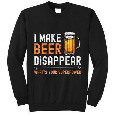 I Make Beer Disappear WhatS Your Superpower Funny Drinking Tall Sweatshirt