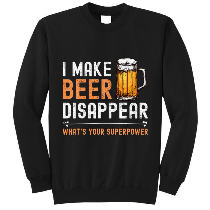 I Make Beer Disappear WhatS Your Superpower Funny Drinking Tall Sweatshirt
