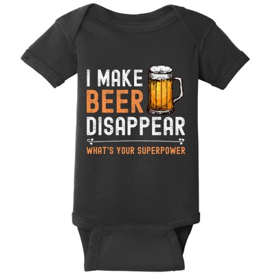 I Make Beer Disappear WhatS Your Superpower Funny Drinking Baby Bodysuit