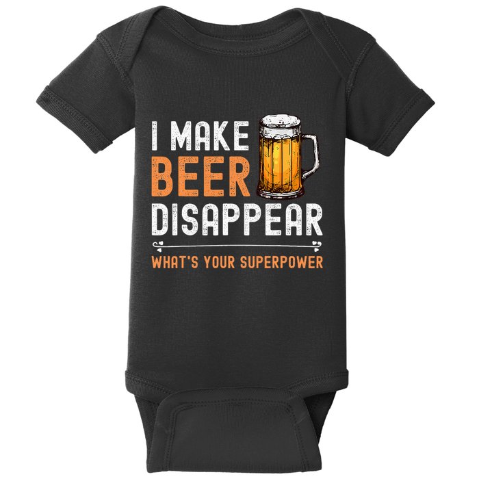 I Make Beer Disappear WhatS Your Superpower Funny Drinking Baby Bodysuit