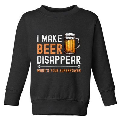 I Make Beer Disappear WhatS Your Superpower Funny Drinking Toddler Sweatshirt