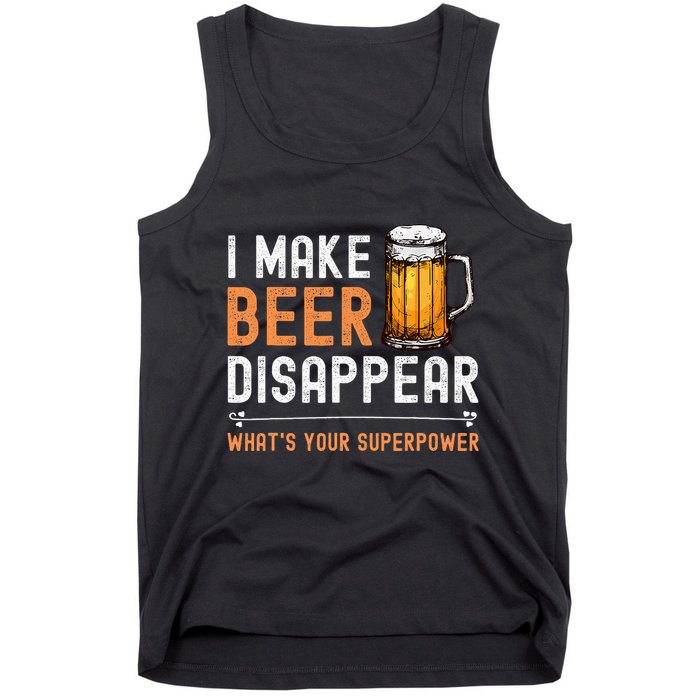 I Make Beer Disappear WhatS Your Superpower Funny Drinking Tank Top