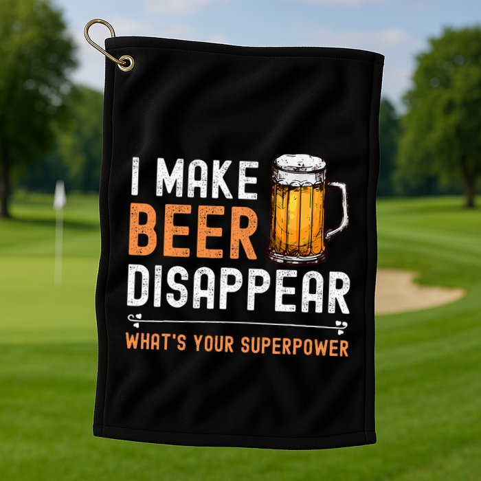 I Make Beer Disappear WhatS Your Superpower Funny Drinking Golf Towel