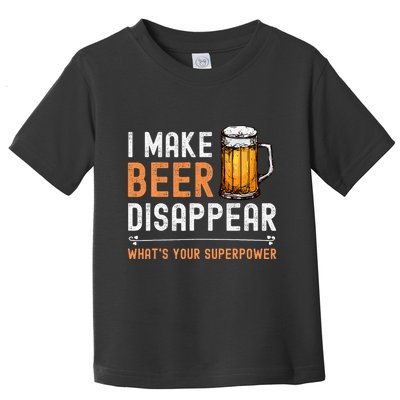 I Make Beer Disappear WhatS Your Superpower Funny Drinking Toddler T-Shirt