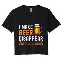 I Make Beer Disappear WhatS Your Superpower Funny Drinking Crop Top