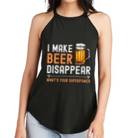 I Make Beer Disappear WhatS Your Superpower Funny Drinking Women's Perfect Tri Rocker Tank