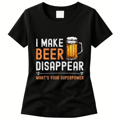 I Make Beer Disappear WhatS Your Superpower Funny Drinking Womens T-Shirt