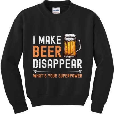 I Make Beer Disappear WhatS Your Superpower Funny Drinking Kids Sweatshirt