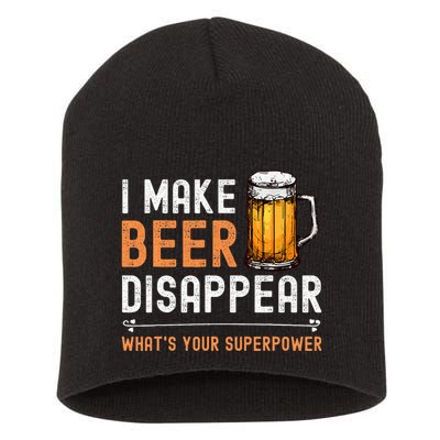 I Make Beer Disappear WhatS Your Superpower Funny Drinking Short Acrylic Beanie