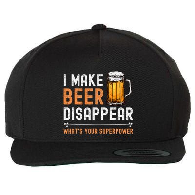 I Make Beer Disappear WhatS Your Superpower Funny Drinking Wool Snapback Cap
