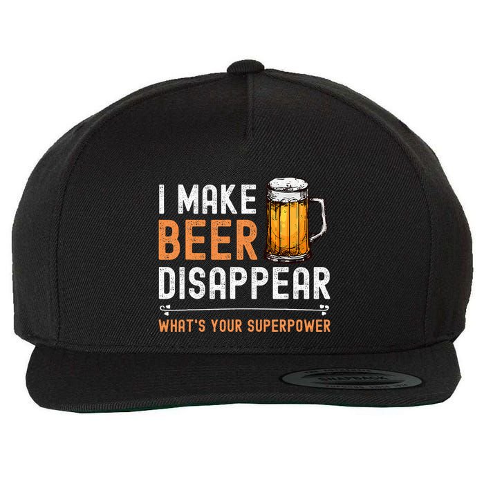 I Make Beer Disappear WhatS Your Superpower Funny Drinking Wool Snapback Cap
