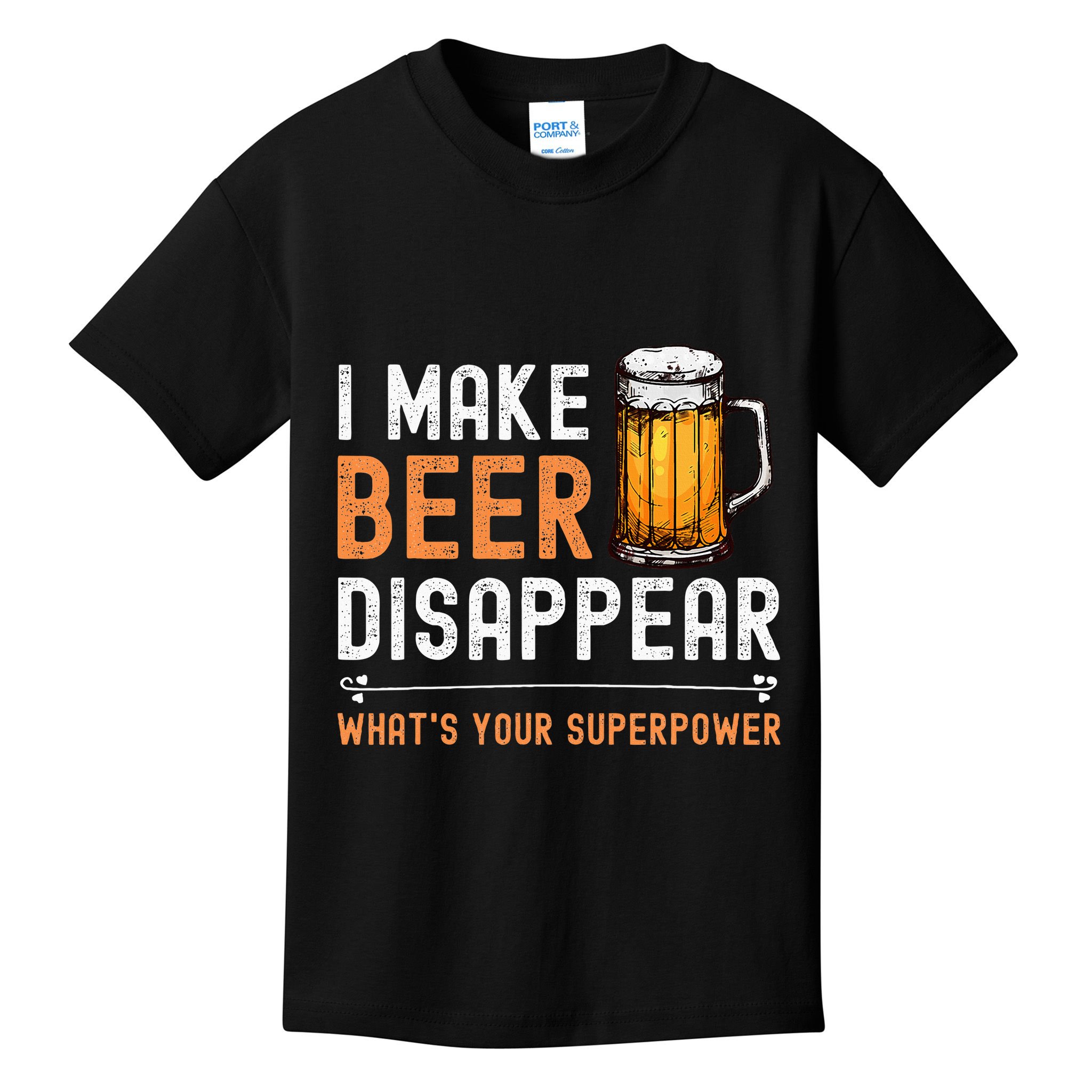 I Make Beer Disappear WhatS Your Superpower Funny Drinking Kids T-Shirt