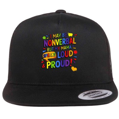 I May Be Non Verbal But My Mama Aint Remember That Autism Flat Bill Trucker Hat