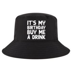 ItS My Birthday Buy Me A Drink Birthday Birth Bday Cool Comfort Performance Bucket Hat