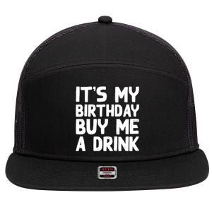 ItS My Birthday Buy Me A Drink Birthday Birth Bday 7 Panel Mesh Trucker Snapback Hat