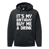 ItS My Birthday Buy Me A Drink Birthday Birth Bday Performance Fleece Hoodie