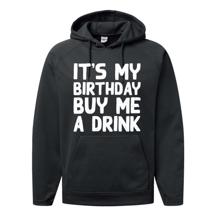 ItS My Birthday Buy Me A Drink Birthday Birth Bday Performance Fleece Hoodie