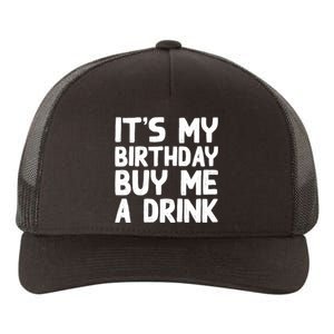 ItS My Birthday Buy Me A Drink Birthday Birth Bday Yupoong Adult 5-Panel Trucker Hat