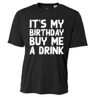 ItS My Birthday Buy Me A Drink Birthday Birth Bday Cooling Performance Crew T-Shirt