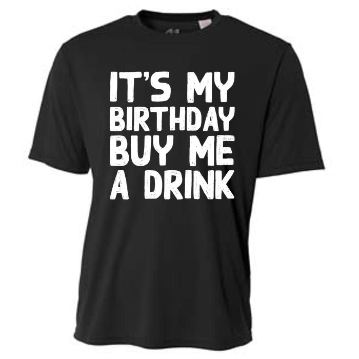 ItS My Birthday Buy Me A Drink Birthday Birth Bday Cooling Performance Crew T-Shirt