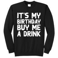 ItS My Birthday Buy Me A Drink Birthday Birth Bday Sweatshirt