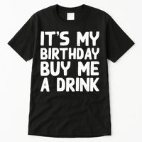 ItS My Birthday Buy Me A Drink Birthday Birth Bday Tall T-Shirt