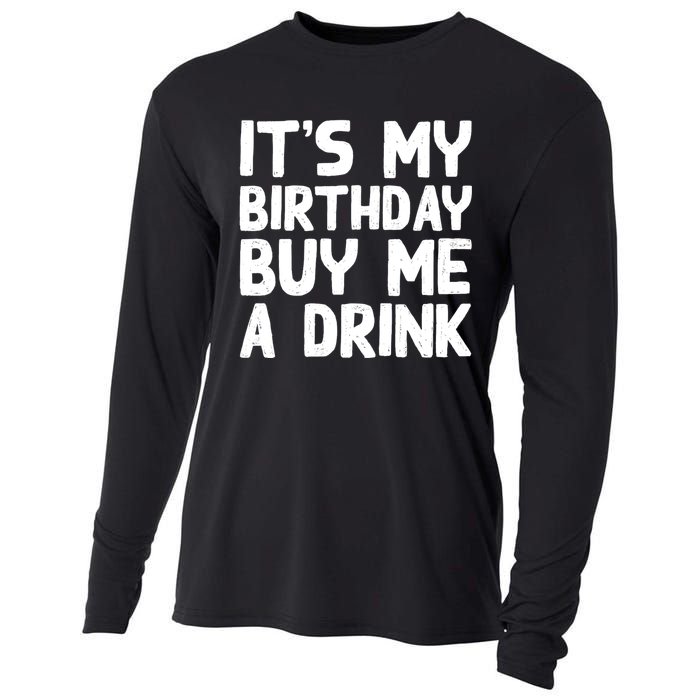 ItS My Birthday Buy Me A Drink Birthday Birth Bday Cooling Performance Long Sleeve Crew