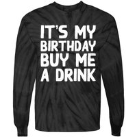 ItS My Birthday Buy Me A Drink Birthday Birth Bday Tie-Dye Long Sleeve Shirt