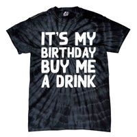 ItS My Birthday Buy Me A Drink Birthday Birth Bday Tie-Dye T-Shirt