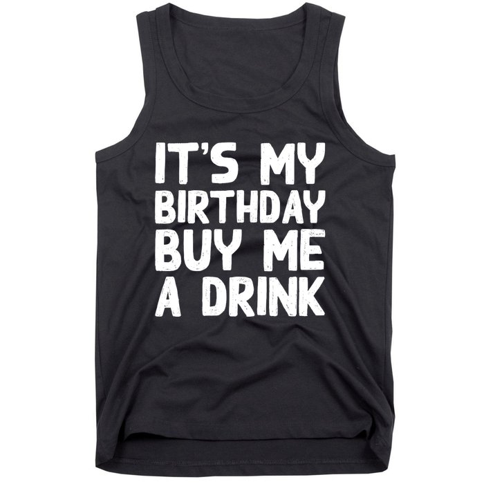 ItS My Birthday Buy Me A Drink Birthday Birth Bday Tank Top