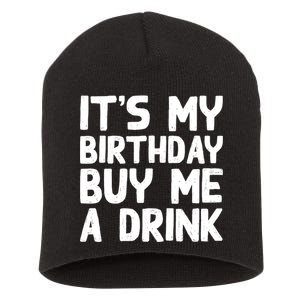 ItS My Birthday Buy Me A Drink Birthday Birth Bday Short Acrylic Beanie