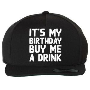 ItS My Birthday Buy Me A Drink Birthday Birth Bday Wool Snapback Cap