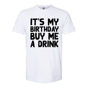 ItS My Birthday Buy Me A Drink Birthday Birth Bday Softstyle CVC T-Shirt