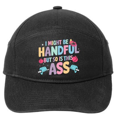 I Might Be A Handful But So Is This Ass Workout Gym 7-Panel Snapback Hat