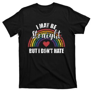 I May Be Straight But Not Hate Rainbow Flag Pride Month T-Shirt