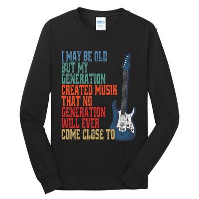 I May Be Old But My Tall Long Sleeve T-Shirt