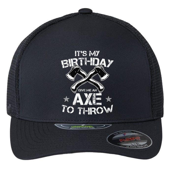 It's My Birthday Axe Throwing Lover Funny B-Day Famer Party Flexfit Unipanel Trucker Cap