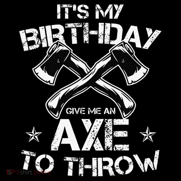 It's My Birthday Axe Throwing Lover Funny B-Day Famer Party T-Shirt
