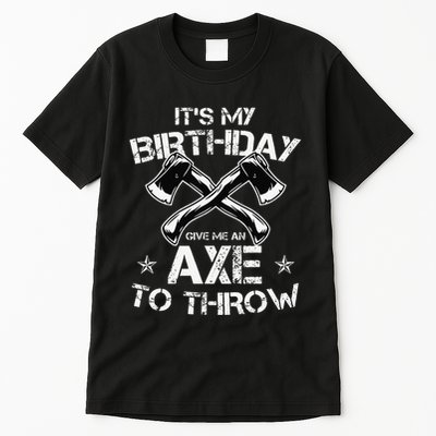 It's My Birthday Axe Throwing Lover Funny B-Day Famer Party Tall T-Shirt