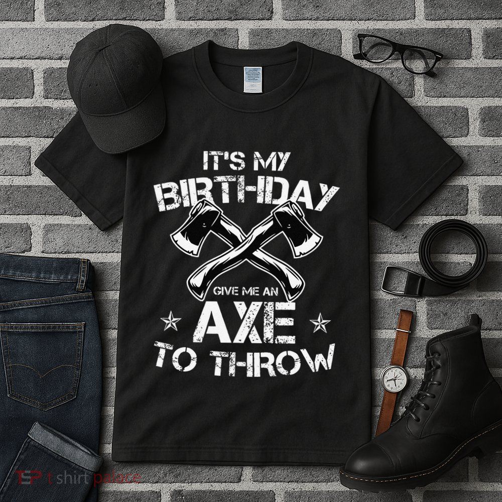 It's My Birthday Axe Throwing Lover Funny B-Day Famer Party Tall T-Shirt