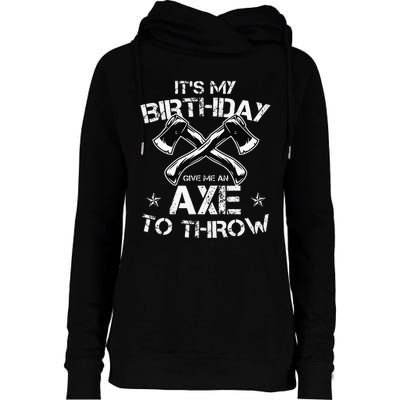 It's My Birthday Axe Throwing Lover Funny B-Day Famer Party Womens Funnel Neck Pullover Hood