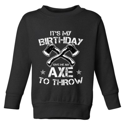 It's My Birthday Axe Throwing Lover Funny B-Day Famer Party Toddler Sweatshirt