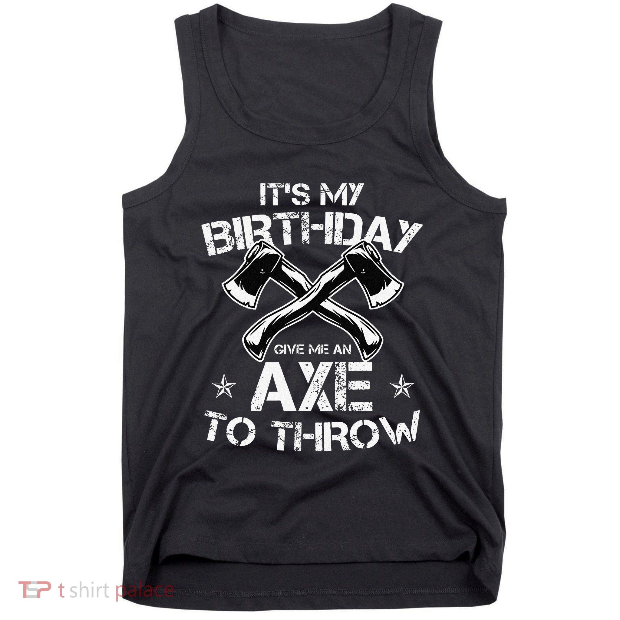 It's My Birthday Axe Throwing Lover Funny B-Day Famer Party Tank Top