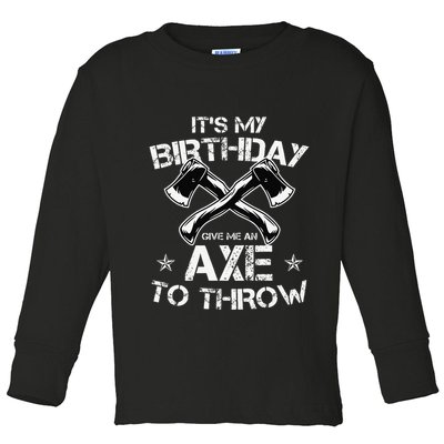 It's My Birthday Axe Throwing Lover Funny B-Day Famer Party Toddler Long Sleeve Shirt