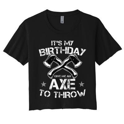 It's My Birthday Axe Throwing Lover Funny B-Day Famer Party Women's Crop Top Tee