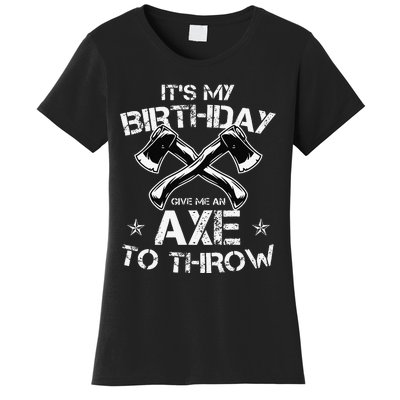 It's My Birthday Axe Throwing Lover Funny B-Day Famer Party Women's T-Shirt