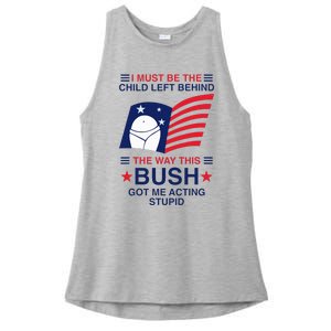 I Must Be The Child Left Behind The Way This Bush Got Me Ladies PosiCharge Tri-Blend Wicking Tank