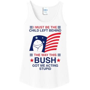 I Must Be The Child Left Behind The Way This Bush Got Me Ladies Essential Tank