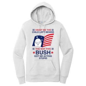 I Must Be The Child Left Behind The Way This Bush Got Me Women's Pullover Hoodie